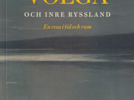 Volga och inre Ryssland : en resa i tid och rum on Sale