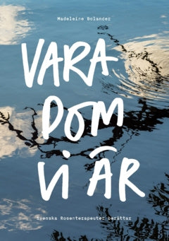 Vara dom vi är : svenska rosenterapeuter berättar Supply