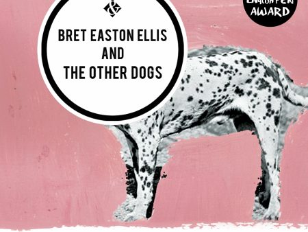 Bret Easton Ellis and the Other Dogs Discount