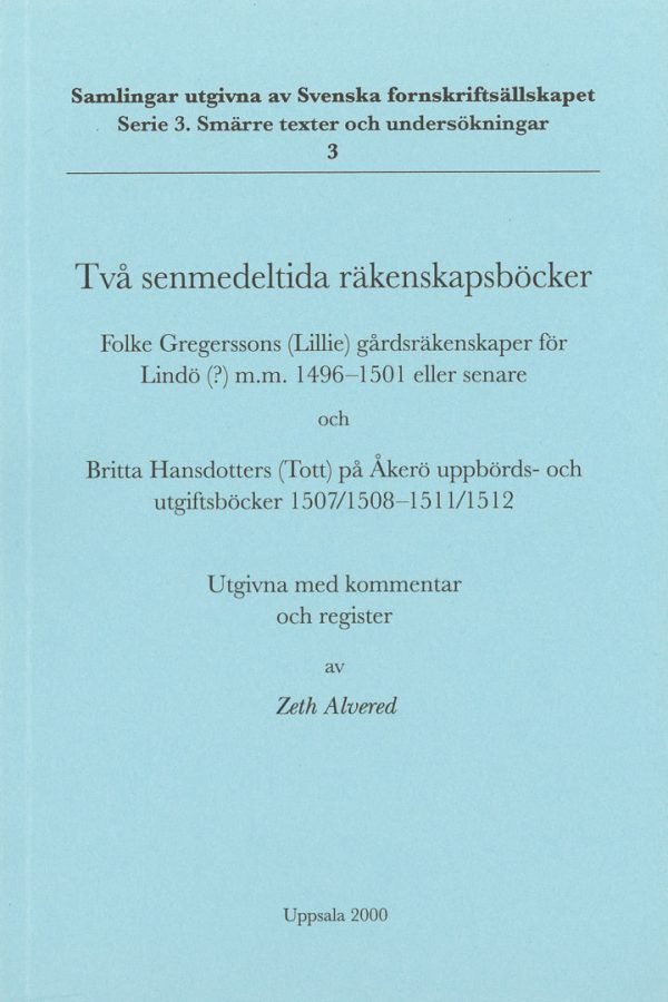 Två senmedeltida räkenskapsböcker : Folke Gregerssons (Lillie) gårdsräkenskaper för Lindö(?) m.m. 1496-1501 eller senare och Britta Hansdotters (Tott) på Åkerö uppbörds- och utgiftsböcker 1507 1508-1511 1512 Online Hot Sale