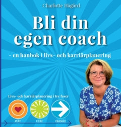 Bli din egen coach : en guide i livs- och karriärplanering Sale