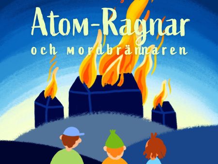 Atom-Ragnar och mordbrännaren Online