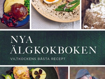 Nya älgkokboken :  viltkockens bästa recept For Cheap