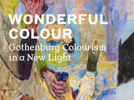 Wonderful colour : Gothenburg colourism in a new light Online now