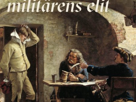 Nationens avskum, militärens elit : myt och sanning om de värvade soldatern Online Hot Sale