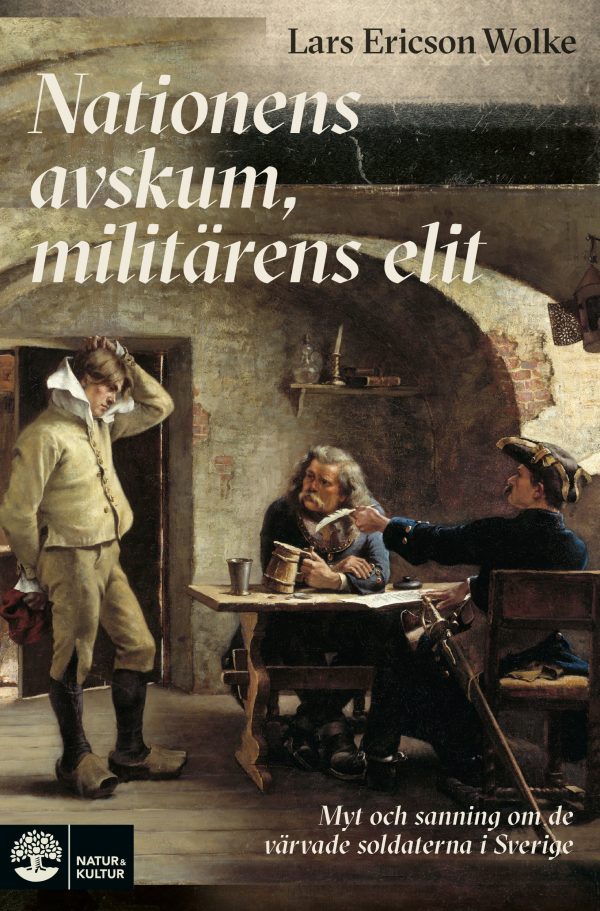 Nationens avskum, militärens elit : myt och sanning om de värvade soldatern Online Hot Sale