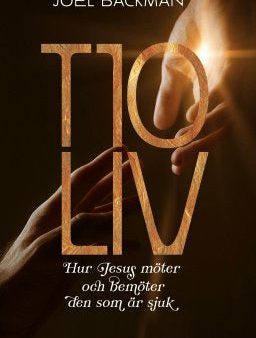 Tio liv : hur Jesus möter och bemöter den som är sjuk Cheap