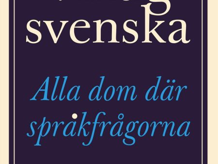 Viktig svenska : alla dom där språkfrågorna Online Hot Sale