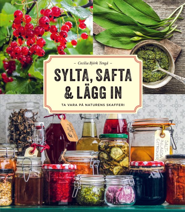 Sylta, safta & lägg in : ta vara på naturens skafferi Fashion