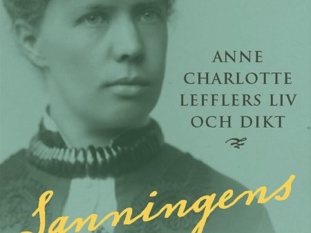 Sanningens vägar : Anne Charlotte Lefflers liv och dikt Cheap