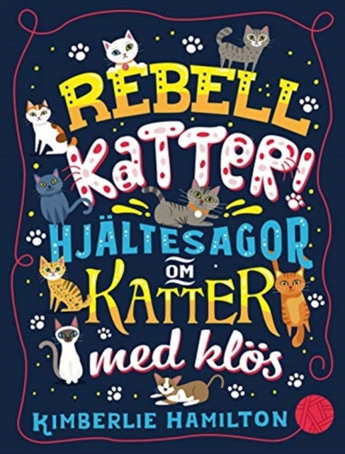 Rebellkatter! : hjältesagor om katter med klös Fashion