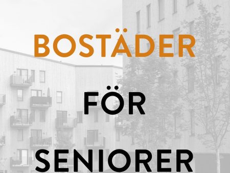 Bra bostäder för seniorer - en antologi For Sale