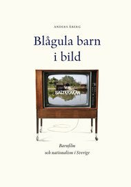 Blågula barn i bild : barnfilm och nationalism i Sverige on Sale