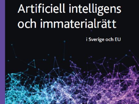 Artificiell intelligens och immaterialrätt : i Sverige och EU Online now