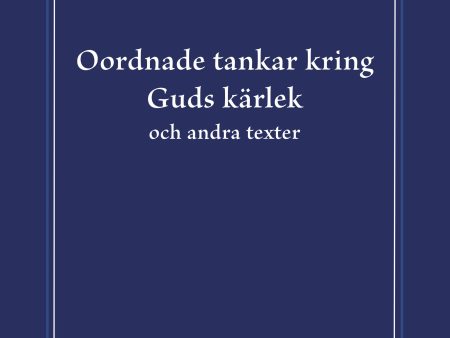 Oordnade tankar kring Guds kärlek och andra texter Online now