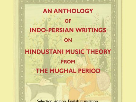 anthology of Indo-Persian writings on Hindustani music theory from the Mughal period, An Online now