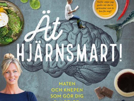 Ät hjärnsmart! : maten och knepen som gör dig smartare, gladare och skyddar mot åldrande For Discount