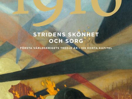 Stridens skönhet och sorg 1916 : första världskrigets tredje år i 106 korta kapitel Sale