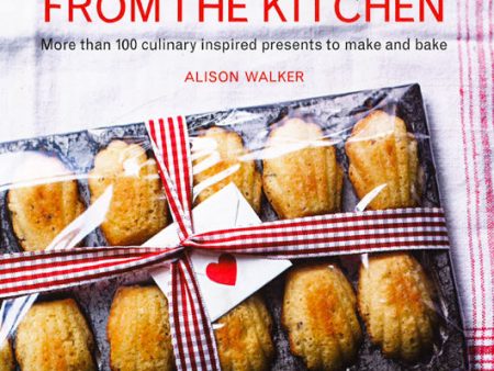 Handmade Gifts From The Kitchen: More Than 100 Culinary Inspired Presents To Make And Bake Online Hot Sale