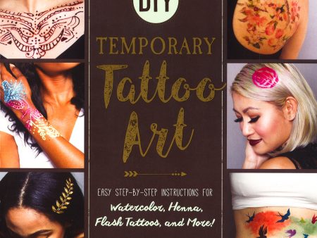 [Bargain corner] Diy Temporary Tattoo Art: Easy Step-By-Step Instructions For Watercolor, Henna, Flash Tattoos, And More! Fashion