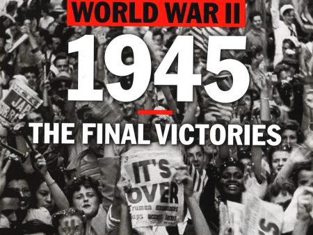 World War Il 1945: The Final Victories For Discount