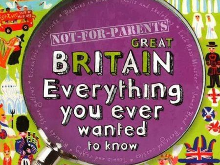 Not For Parents - Great Britain Everything You Ever Wanted To Know Discount